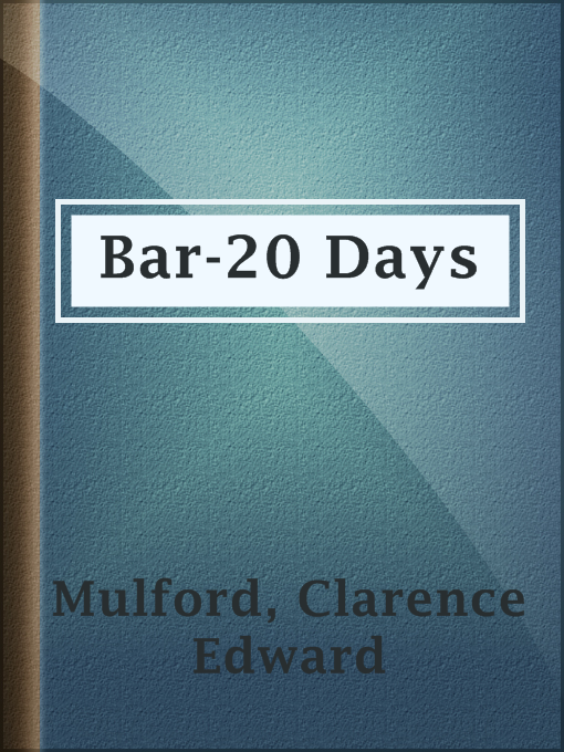 Title details for Bar-20 Days by Clarence Edward Mulford - Available